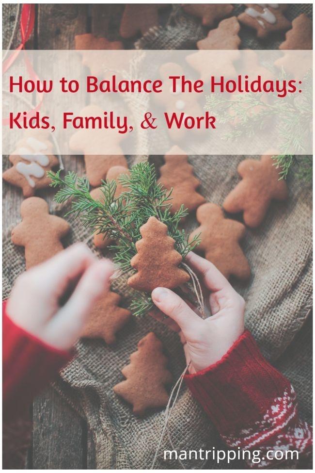 How to Balance The Holidays Kids Family Work 