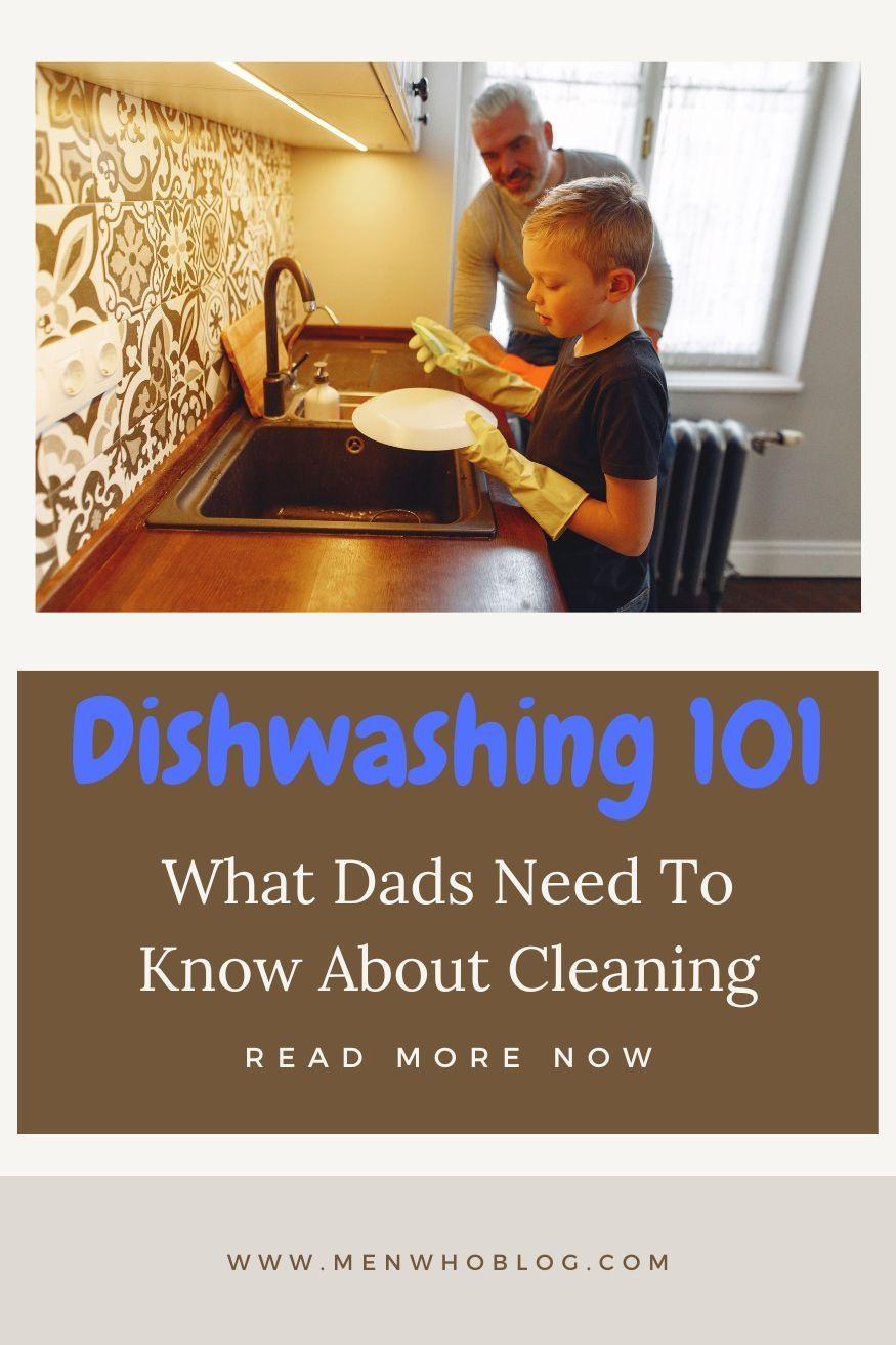 dishwashing 101 what dads need to know about cleaning dishes